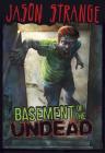 Basement of the Undead (Jason Strange) By Jason Strange, Phil Parks (Illustrator), Alberto Dal Lago (Cover Design by) Cover Image