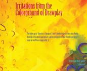 Irritations from the Colorground of Drawplay By Justin Letourneau Cover Image