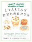 Sweet Maria's Italian Desserts: Classic and Casual Recipes for Cookies, Cakes, Pastry, and Other Favorites Cover Image