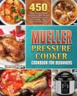 Mueller Pressure Cooker Cookbook for Beginners By Lawrence Wiggins Cover Image