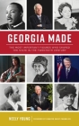 Georgia Made: The Most Important Figures Who Shaped the State in the 20th Century By Neely Young, Senator Saxby Chambliss (Foreword by) Cover Image