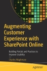 Augmenting Customer Experience with SharePoint Online: Building Portals and Practices to Improve Usability By Charles Waghmare Cover Image