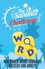 The Summer Challenge - 100 BORED WORD SEARCHES PUZZLES FOR ADULTS: 100 BORED WORD SEARCHES, Crossword Wordsearch Game to Challenge Your Brain - Word S By Obeezon Cover Image