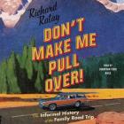 Don't Make Me Pull Over!: An Informal History of the Family Road Trip By Richard Ratay, Jonathan Todd Ross (Read by) Cover Image