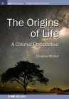 Origins of Life: A Cosmic Perspective (Iop Concise Physics) By Douglas Whittet Cover Image