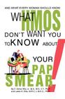 What HMOs Don't Want You to Know About Your Pap Smear!: And what every woman should know Cover Image