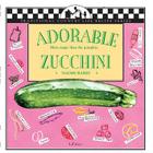 Adorable Zucchini: More Magic Than the Pumpkin (Traditional Country Life Recipe) By Naomi Barry, Jane Lawrence (Illustrator), Lisa Adams (Illustrator) Cover Image