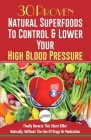 Blood Pressure Solution: 30 Proven Natural Superfoods To Control & Lower Your High Blood Pressure (Blood Pressure Diet, Hypertension, Superfood By Louise Jiannes, Hmw Publishing (Developed by) Cover Image