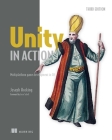 Unity in Action, Third Edition: Multiplatform game development in C# Cover Image
