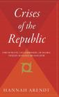 Crises Of The Republic: Lying in Politics; Civil Disobedience; On Violence; Thoughts on Politics and Revolution Cover Image