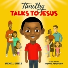 Timothy Talks to Jesus By Irene J. Steele Cover Image