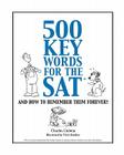 500 Key Words for the SAT: And How To Remember Them Forever! Cover Image