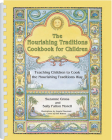 The Nourishing Traditions Cookbook for Children: Teaching Children to Cook the Nourishing Traditions Way By Suzanne Gross, Sally Fallon Morell, Angela Eisenbart (Illustrator) Cover Image