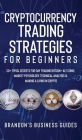 Cryptocurrency Trading Strategies For Beginners: 50+ Tips& Secrets For Day Trading Bitcoin+ Alt Coins, Market Psychology, Technical Analysis& Making A Cover Image