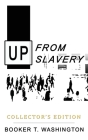 Up from Slavery: Collector's Edition By Booker T. Washington Cover Image