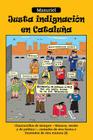 Justa Indignacion En Cataluna: Chascarrillos de Siempre -Blancos, Verdes y de Politica-, Contados de Otra Forma E Ilustrados de Otra Manera (4) By Masuriel Cover Image