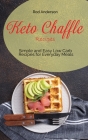 Keto Chaffle Recipes: Simple and Easy Low Carb Recipes for Everyday Meals Cover Image