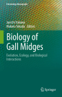 Biology of Gall Midges: Evolution, Ecology, and Biological Interactions By Junichi Yukawa (Editor), Makoto Tokuda (Editor) Cover Image