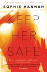 Keep Her Safe: A Novel By Sophie Hannah Cover Image