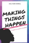 Making Things Happen: A path to creative freedom Cover Image