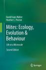 Mites: Ecology, Evolution & Behaviour: Life at a Microscale By David Evans Walter, Heather C. Proctor Cover Image