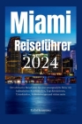 Miami Reiseführer 2024: Der ultimative Reiseführer für eine unvergessliche Reise mit kulinarischen Köstlichkeiten, Top-Attraktionen, Unterkünf Cover Image