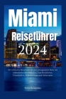 Miami Reiseführer 2024: Der ultimative Reiseführer für eine unvergessliche Reise mit kulinarischen Köstlichkeiten, Top-Attraktionen, Unterkünf By Rachel Kennytonz Cover Image