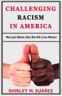 Challenging Racism in America: Not Just Black Life's But All Lives Matter Cover Image