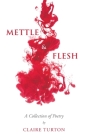 Mettle & Flesh By Claire Turton Cover Image