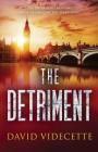 The Detriment: A compelling detective thriller based on true events (Detective Inspector Jake Flannagan #2) By David Videcette Cover Image