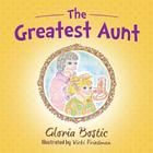 The Greatest Aunt By Vicki Friedman (Illustrator), Gloria Bostic Cover Image