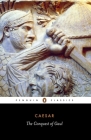 The Conquest of Gaul By Julius Caesar, S. A. Handford (Translated by), Jane P. Gardner (Revised by), Jane P. Gardner (Introduction by) Cover Image