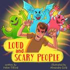 Loud and Scary People By Alexandra Gold (Illustrator), Helen Tilford Cover Image