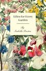 Lilies for Every Garden By Isabella Preston Cover Image