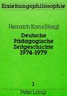 Deutsche Paedagogische Zeitgeschichte 1974-1979: Bildungs- Und Erziehungsdokumente Auf Bundesebene (Erziehungsphilosophie #1) By Heinrich Kanz (Editor) Cover Image