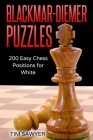 Blackmar-Diemer Puzzles: 200 Easy Chess Positions for White By Tim Sawyer Cover Image