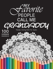 My favorite people call me grandaddy: Gift for or dad and grandaddy, 100 Unique Mandalas Adult Coloring Book with Fun, Easy, and Relaxing Coloring Pag By Colored Pencils Cover Image