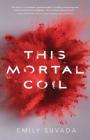 This Mortal Coil By Emily Suvada Cover Image