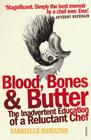 Blood, Bones & Butter: The Inadvertent Education of a Reluctant Chef Cover Image