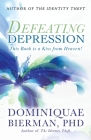 Defeating Depression: This Book is a Kiss from Heaven! Cover Image