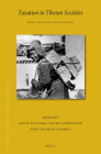 Taxation in Tibetan Societies: Rules, Practices and Discourses (Brill's Tibetan Studies Library #53) By Alice Travers (Editor), Schwieger Schwieger (Editor), Charles Ramble (Editor) Cover Image