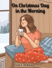 On Christmas Day in the Morning By Grace S Richmond Cover Image