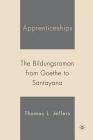 Apprenticeships: The Bildungsroman from Goethe to Santayana Cover Image
