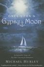 Once Upon a Gypsy Moon: An Improbable Voyage and One Man's Yearning for Redemption By Michael Hurley Cover Image