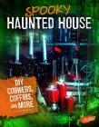 Spooky Haunted House: DIY Cobwebs, Coffins, and More By Mary Meinking Cover Image