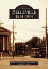 Belleville: 1814-1914 (Images of America) By Robert Fietsam Jr, Judy Belleville, Jack Le Chien Cover Image