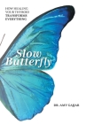Slow Butterfly: How Healing Your Thyroid Transforms Everything Cover Image