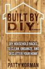 Built By DIY: Frugal and Easy - DIY Household Hacks to Clean, Organize, and Decl By Patty Korman Cover Image