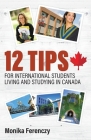 12 Tips for International Students Living and Studying in Canada By Monika Ferenczy Cover Image