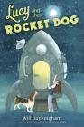 Lucy and the Rocket Dog By Will Buckingham, Monica Arnaldo (Illustrator) Cover Image